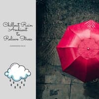 Chillout Rain Ambient to Relieve Stress