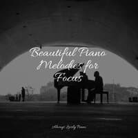 Beautiful Piano Melodies for Focus