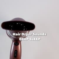 Hair Dryer Sounds for Deep Sleep