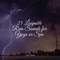 25 Loopable Rain Sounds for Yoga or Spa