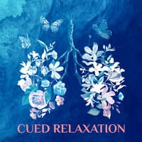 Cued Relaxation: Tranquil Music for Deep Breathing, Muscle Relax, Restful Feeling