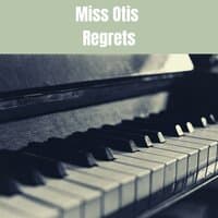 Miss Otis Regrets