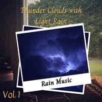 Rain Music: Thunder Clouds with Light Rain Vol. 1