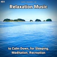 #01 Relaxation Music to Calm Down, for Sleeping, Meditation, Recreation