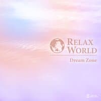 RELAX WORLD -Dream Zone-