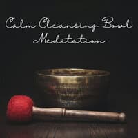 Calm Cleansing Bowl Meditation - 3 Hours