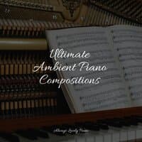 Ultimate Ambient Piano Compositions