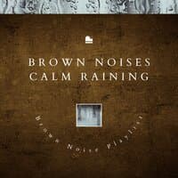 Brown Noises Calm Raining