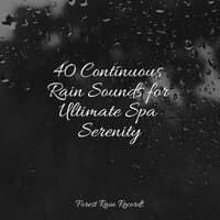 40 Continuous Rain Sounds for Ultimate Spa Serenity