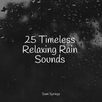 25 Timeless Relaxing Rain Sounds