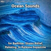 #01 Ocean Sounds for Bedtime, Stress Relief, Relaxing, to Release Dopamine