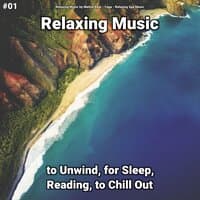 #01 Relaxing Music to Unwind, for Sleep, Reading, to Chill Out