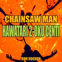 Chainsaw Man - Hawatari 2-Oku Centi