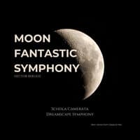 Moon Fantastic Symphony - Hector Berlioz - Dreamscape Symphony - New Series from  Hits