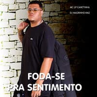 Foda-Se pra Sentimento