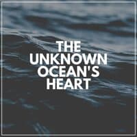 The Unknown Ocean's Heart