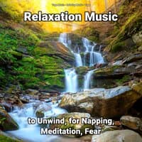 Relaxation Music to Unwind, for Napping, Meditation, Fear