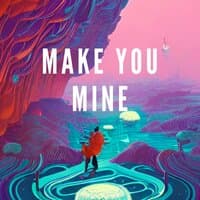 Make You Mine