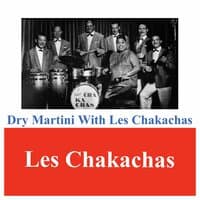 Dry Martini With Les Chakachas