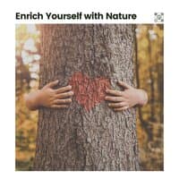 Enrich Yourself with Nature