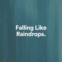 Falling Like Raindrops