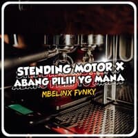 STENDING MOTOR / ABANG PILIH YANG MANA