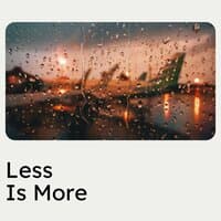 Less Is More