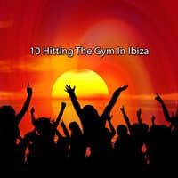 10 Hitting The Gym In Ibiza