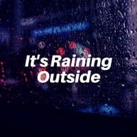 It's Raining Outside