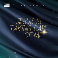 Jesus Is Taking Care of Me