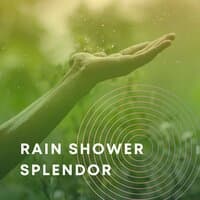 Rain Shower Splendor