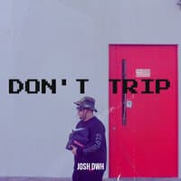 Don't Trip