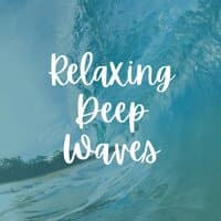 Relaxing Deep Waves