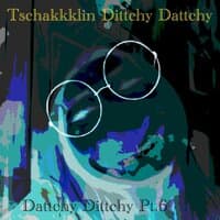 Dattchy Dittchy Pt/6