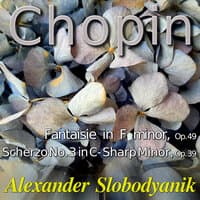 Chopin: Fantasia in F Minor, Op. 49,  Scherzo No. 3 in C-Sharp Minor, Op. 39