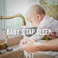 Baby's Tap Sleep: Soothing Sound of a Faucet as a Sleep Aid for the Little Ones