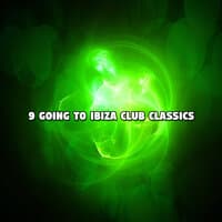 9 Going To Ibiza Club Classics