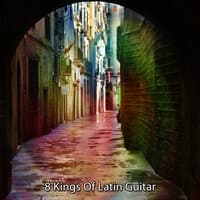 8 Kings Of Latin Guitar