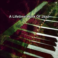 A Lifetime Work of Jazz