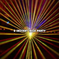 9 Instant Ibiza party