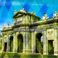 10 Latin Music For Thought