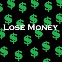 Lose Money