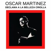 Oscar Martínez Declama a la Belleza Criolla