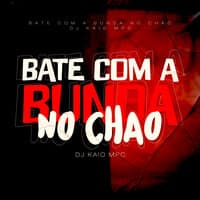 Bate Com  Bunda no Chão