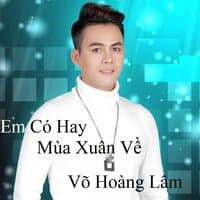 Em Có Hay Mùa Xuân Về