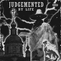 Judgemented by Life