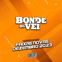 Bonde do Véi - Faixas Novas de Dezembro 2023