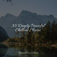 35 Deeply Peaceful Chillout Music