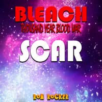 Bleach: Thousand Year Blood War - Scar