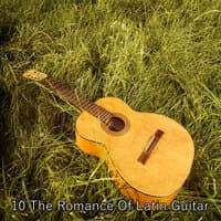 10 The Romance Of Latin Guitar